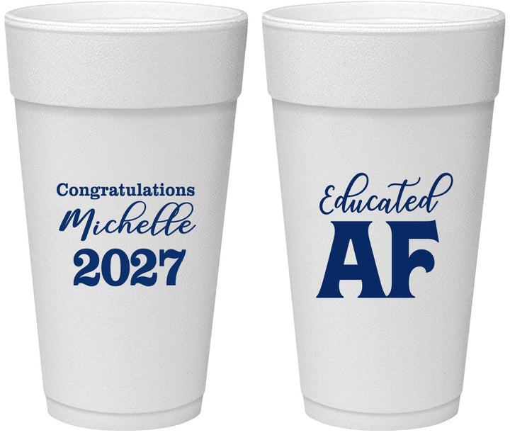 Personalized Graduation 24 oz Foam Cups - Class Of 2027 Educated Af | 130018