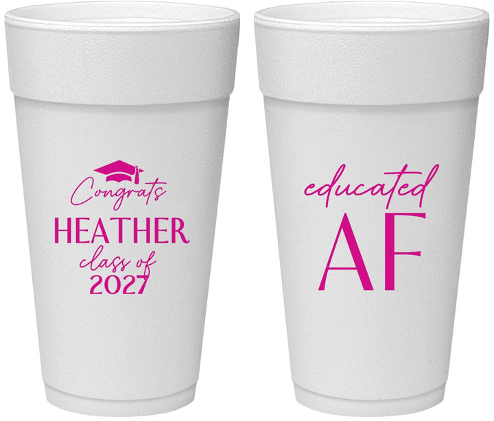 Personalized Graduation 24 oz Foam Cups - Class Of 2027 Educated Af | 130019