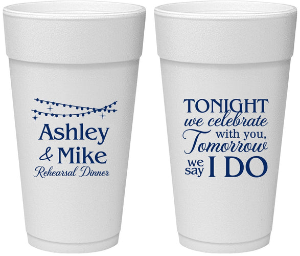 Personalized Rehearsal Dinner 24 oz Foam Cups - Tonight Tomorrow I Do | 30004