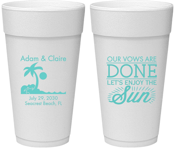 Personalized Wedding 24 oz Foam Cups - Vows Are Done Enjoy Sun | 348
