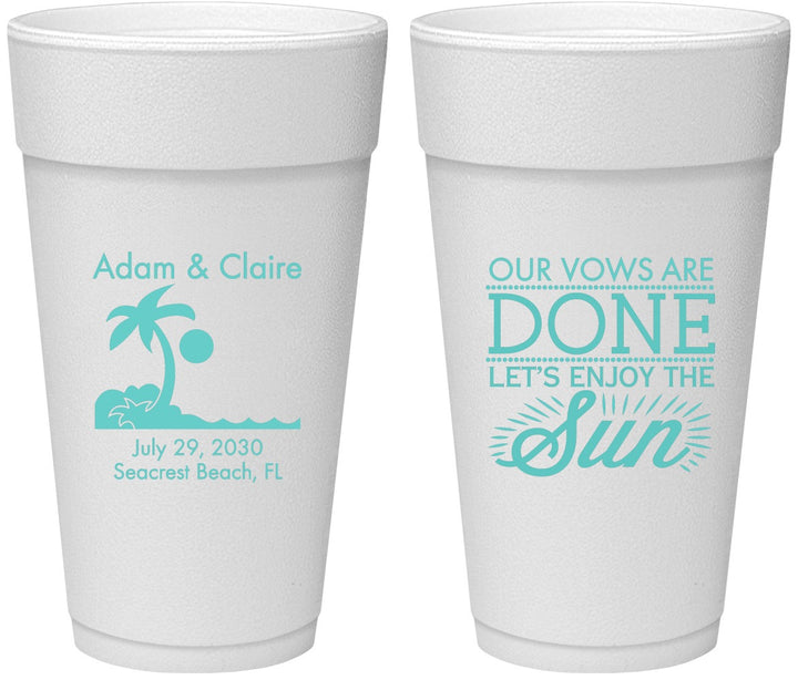 Personalized Wedding 24 oz Foam Cups - Vows Are Done Enjoy Sun | 348