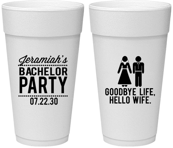 Personalized Bachelor Party 24 oz Foam Cups - Goodbye Life Hello Wife | 40019