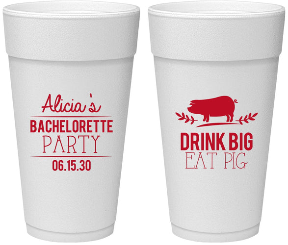 Personalized Bachelorette 24 oz Foam Cups - Drink Big Eat Pig | 60169