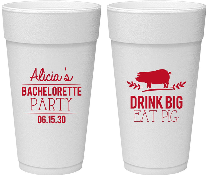 Personalized Bachelorette 24 oz Foam Cups - Drink Big Eat Pig | 60169