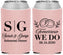 Custom Rehearsal Dinner Neoprene Can Coolers - Tomorrow We Do | 30003