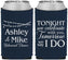 Custom Rehearsal Dinner Neoprene Can Coolers - Tonight Tomorrow I Do | 30004