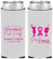 Custom Awareness Neoprene Slim Can Coolers - Drink For Pink | 230001